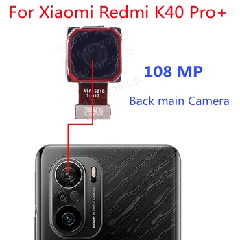Оригинальная 108-Мегапиксельная Задняя Камера Xiaomi Redmi K40 Pro Plus Pro + Основной Вид сзади, Большой Модуль Камеры, Гибкий Запасной